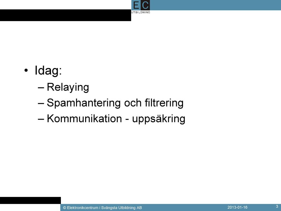 uppsäkring Elektronikcentrum i