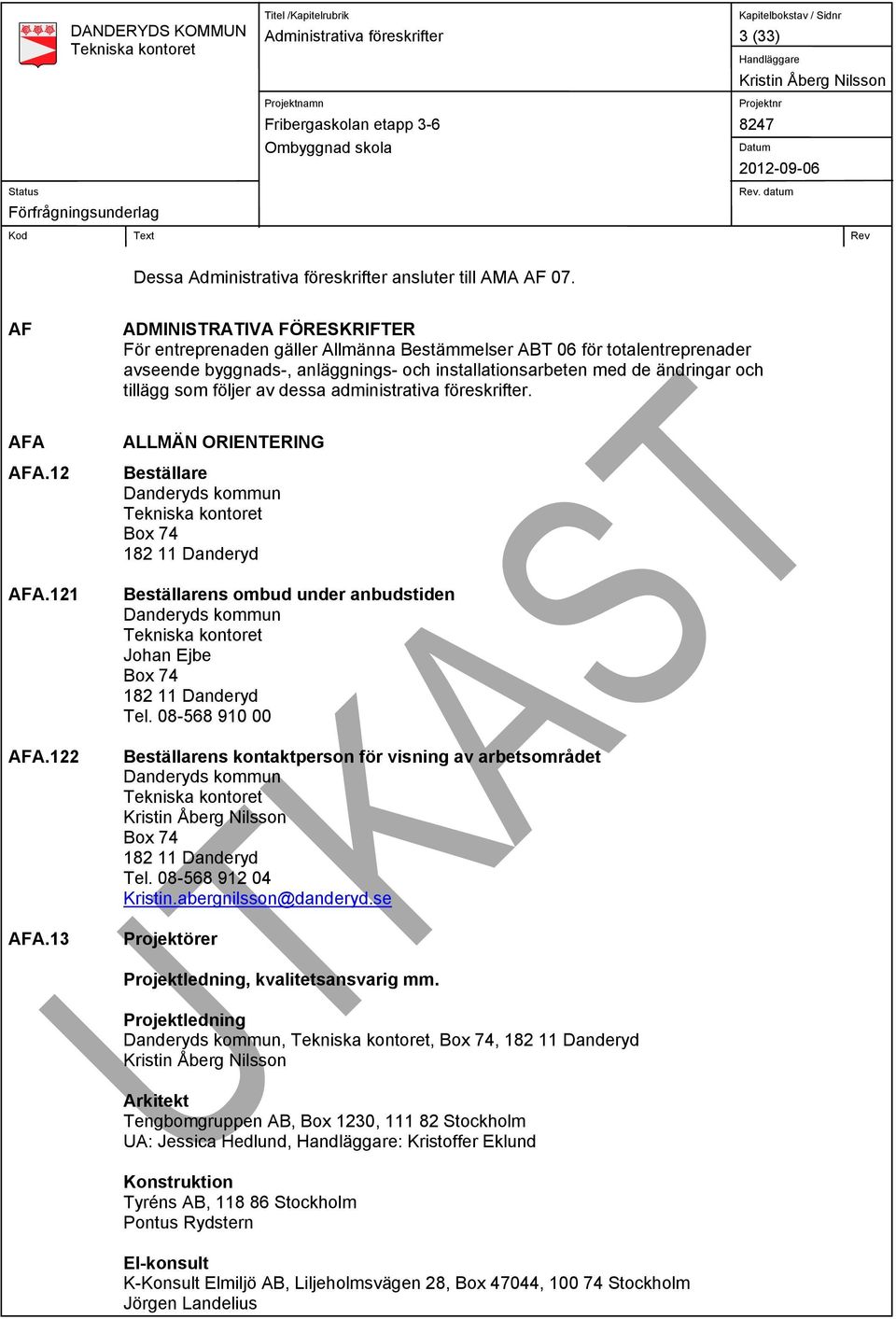 följer av dessa administrativa föreskrifter. AFA AFA.12 AFA.121 AFA.122 AFA.