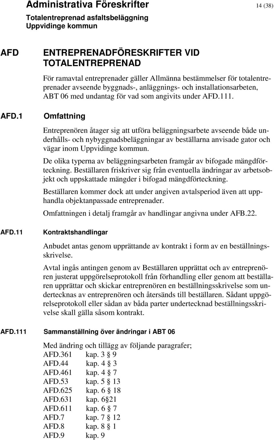 undantag för vad som angivits under AFD.111.