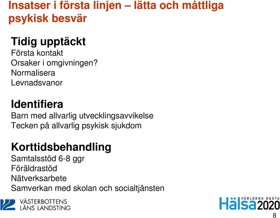 Normalisera Levnadsvanor Identifiera Barn med allvarlig utvecklingsavvikelse Tecken