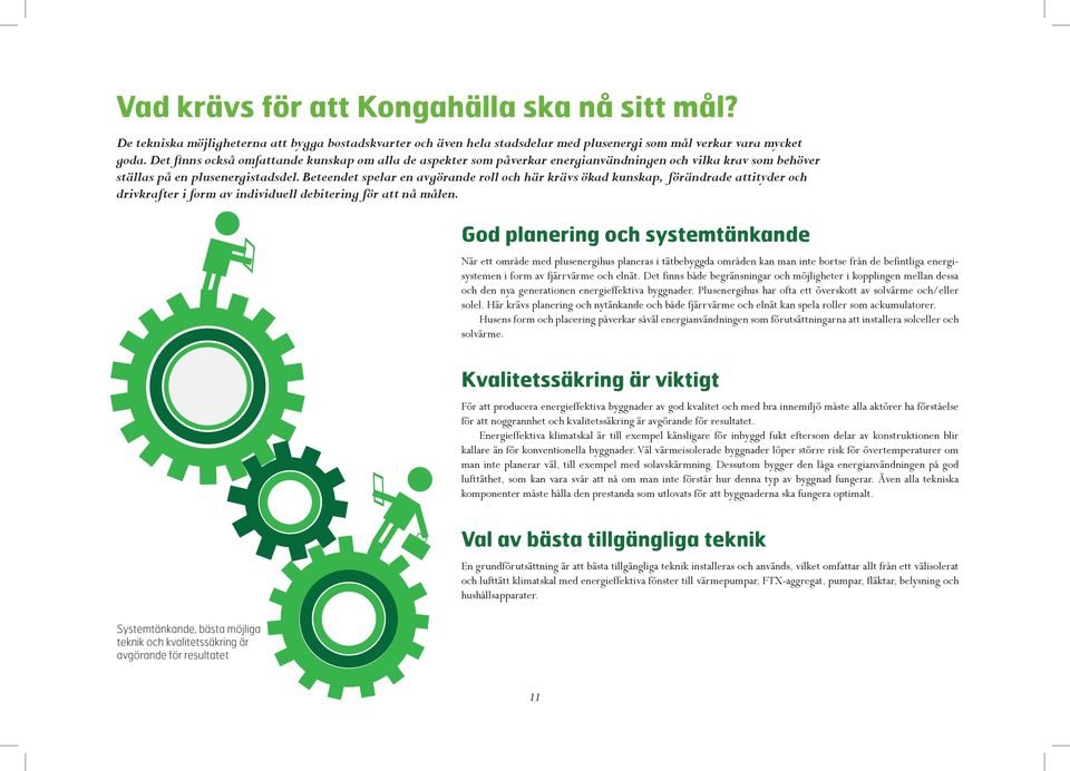 Beteendet spelar en avgörande roll och här krävs ökad kunskap, förändrade attityder och drivkrafter i form av individuell debitering för att nå målen.