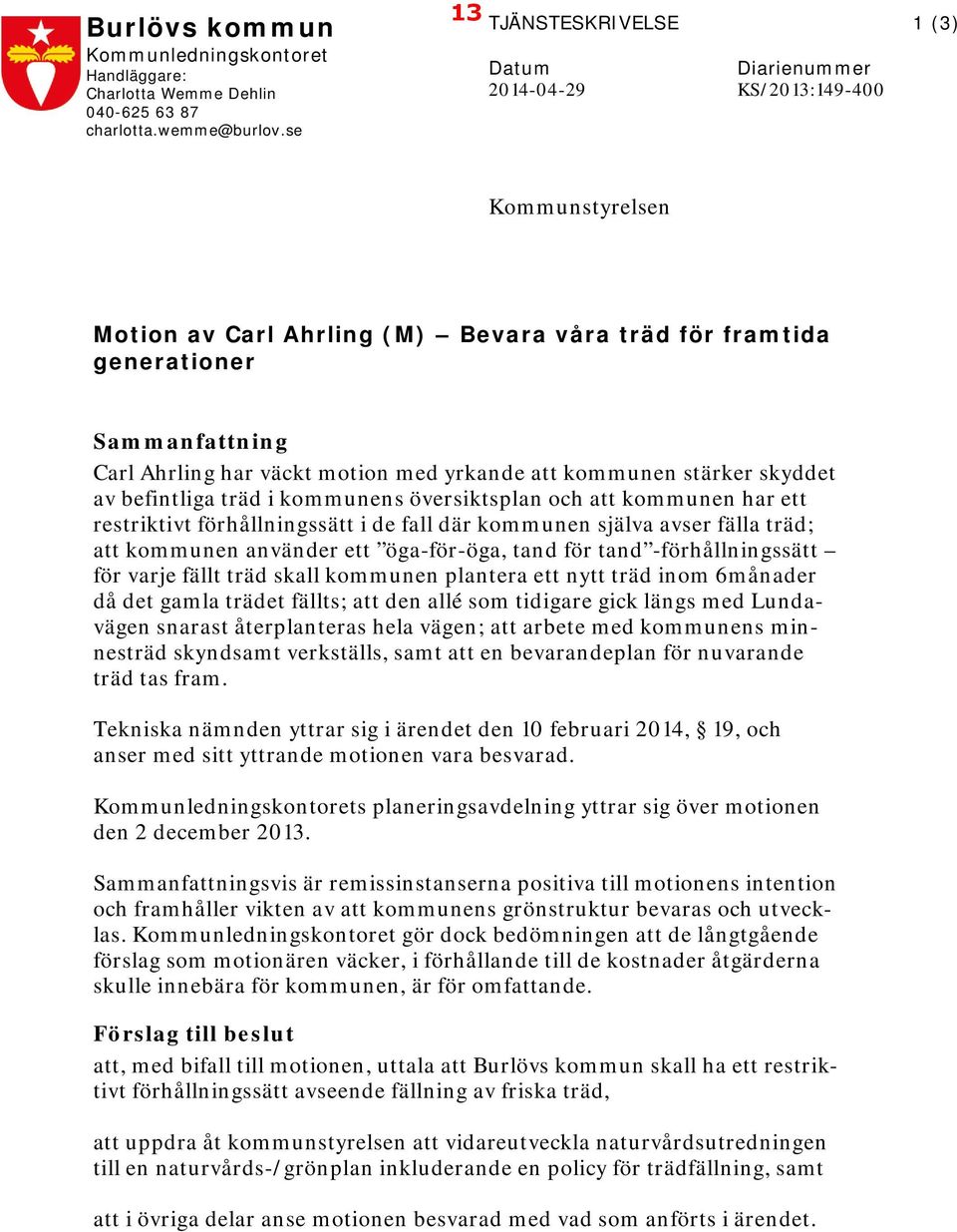 motion med yrkande att kommunen stärker skyddet av befintliga träd i kommunens översiktsplan och att kommunen har ett restriktivt förhållningssätt i de fall där kommunen själva avser fälla träd; att