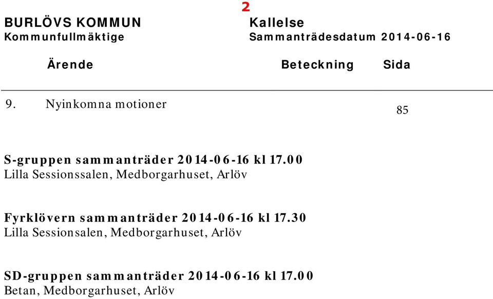 00 Lilla Sessionssalen, Medborgarhuset, Arlöv Fyrklövern sammanträder 2014-06-16 kl 17.