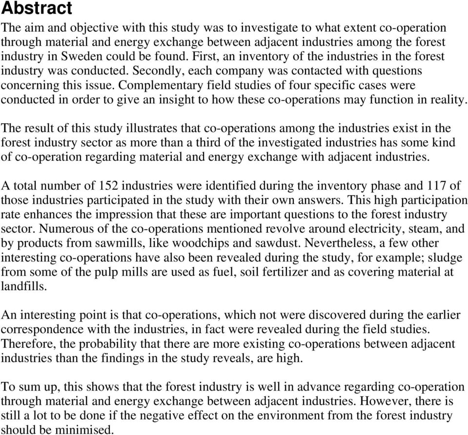 Complementary field studies of four specific cases were conducted in order to give an insight to how these co-operations may function in reality.