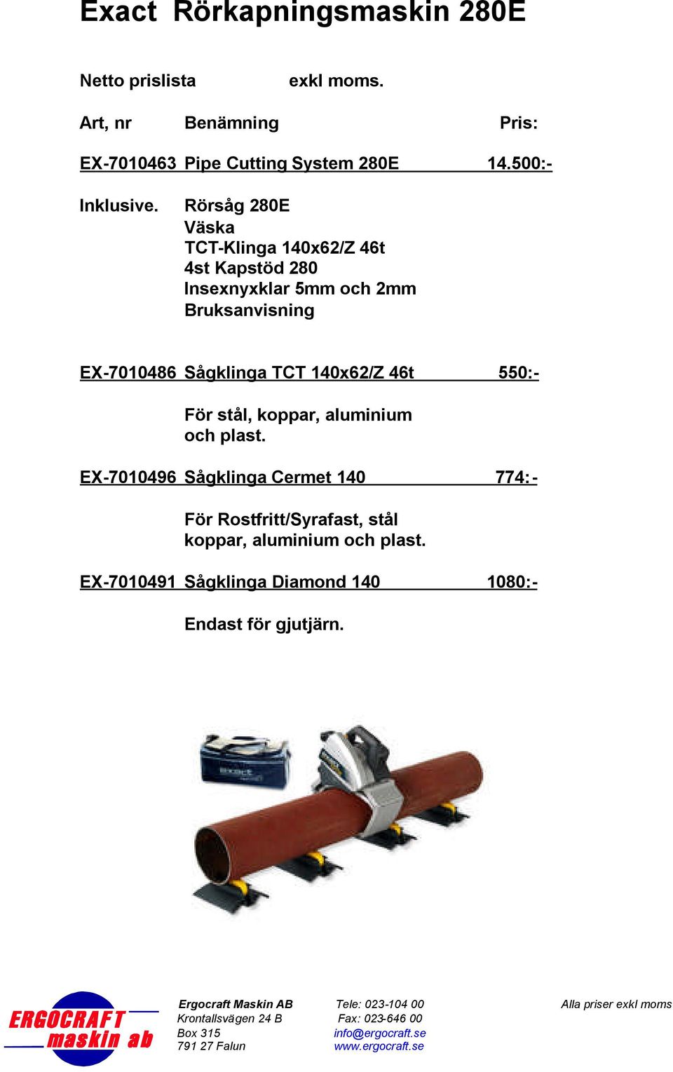 Rörsåg 280E Väska TCT-Klinga 140x62/Z 46t 4st Kapstöd 280 Insexnyxklar 5mm och 2mm Bruksanvisning EX-7010486 Sågklinga