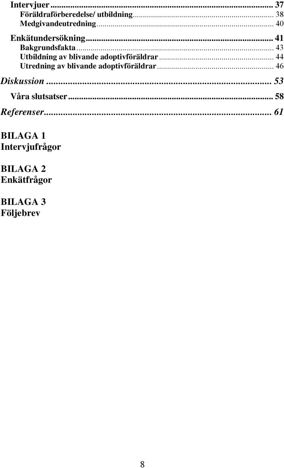 .. 43 Utbildning av blivande adoptivföräldrar.