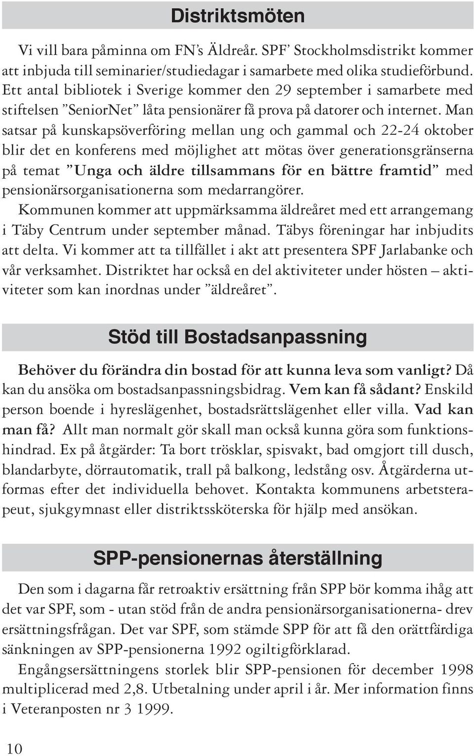 Man satsar på kunskapsöverföring mellan ung och gammal och 22-24 oktober blir det en konferens med möjlighet att mötas över generationsgränserna på temat Unga och äldre tillsammans för en bättre