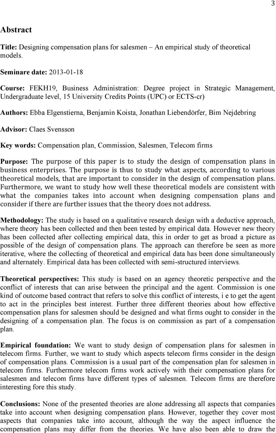 Elgenstierna, Benjamin Koista, Jonathan Liebendörfer, Bim Nejdebring Advisor: Claes Svensson Key words: Compensation plan, Commission, Salesmen, Telecom firms Purpose: The purpose of this paper is to