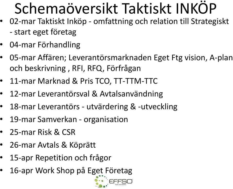 Marknad & Pris TCO, TT-TTM-TTC 12-mar Leverantörsval & Avtalsanvändning 18-mar Leverantörs - utvärdering & -utveckling