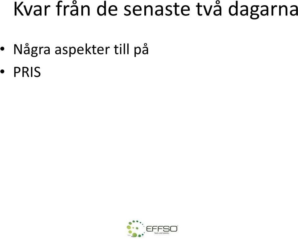 dagarna Några