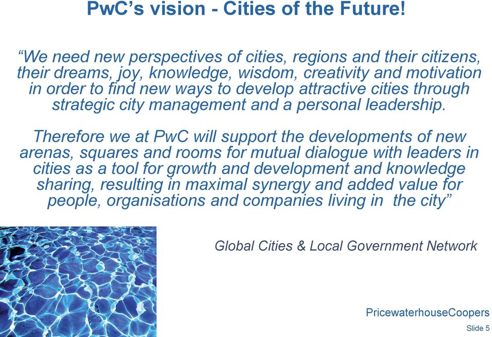 attractive cities through strategic city management and a personal leadership.