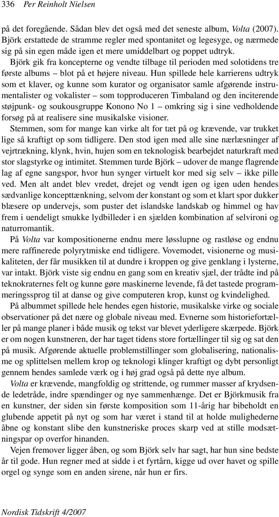 Björk gik fra koncepterne og vendte tilbage til perioden med solotidens tre første albums blot på et højere niveau.