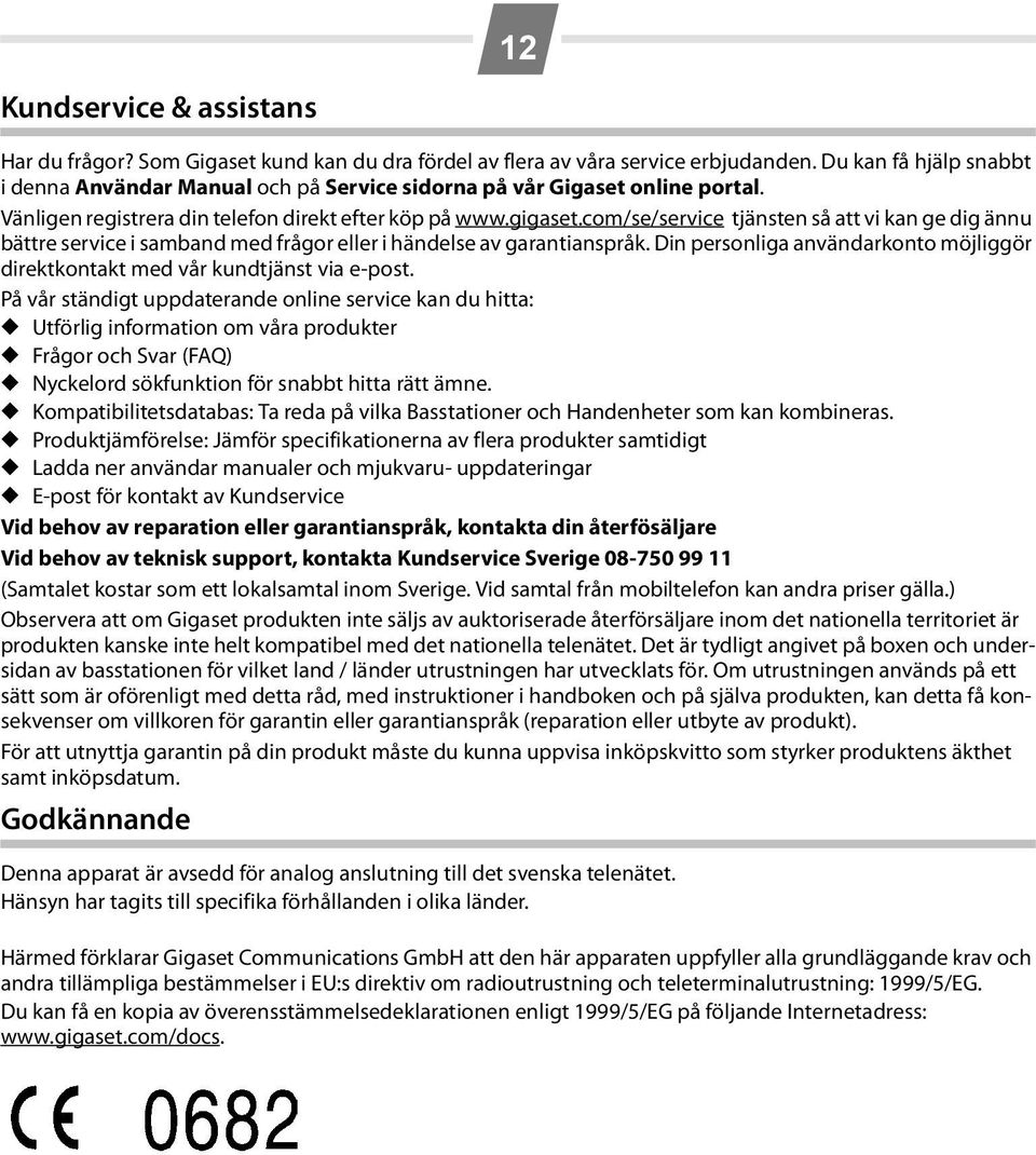 com/se/service tjänsten så att vi kan ge dig ännu bättre service i samband med frågor eller i händelse av garantianspråk.