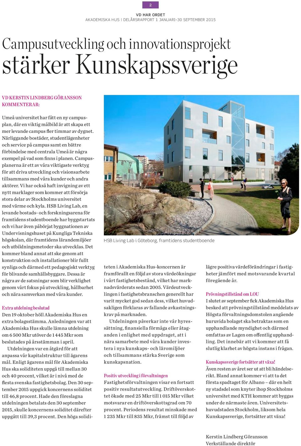 Närliggande bostäder, studentlägenheter och service på campus samt en bättre förbindelse med centrala Umeå är några exempel på vad som finns i planen.