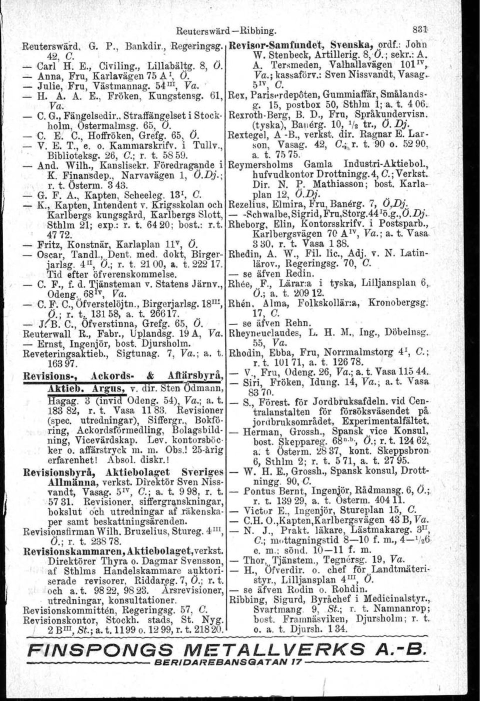 , Fröken, Kungstensg. 61, Rex, Paris-rdepöten, Gummiaffär. Smålands- Va: g. 15, postbox 50,SthJm l;a. t. 406; - O. G., Fäl~~elsedir., Straffängelset i Stock- Rexroth-Berg, B. D., Fru, -Språkundervisn.