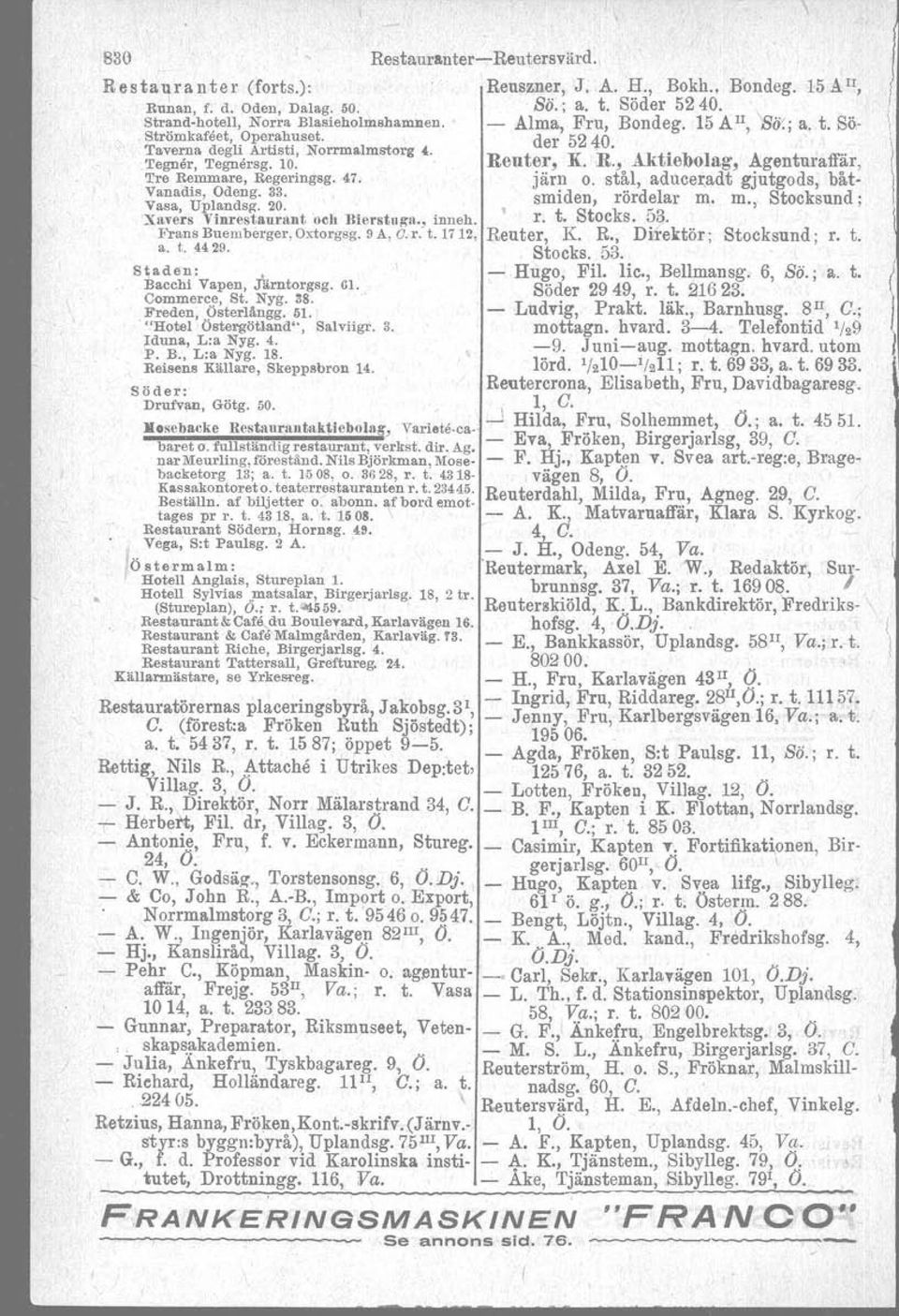 ,~, Tre Remmare, Regeringsg.47. järn o. stål, aduceradt gjutgods, båtvanad~, IOd~ng.3~. smiden, rördelar m, m., Stocksund; i~~:~s "i':-e~~~~r~nt uti, Bierstuga. inneh. r. t. Stocks. 53.