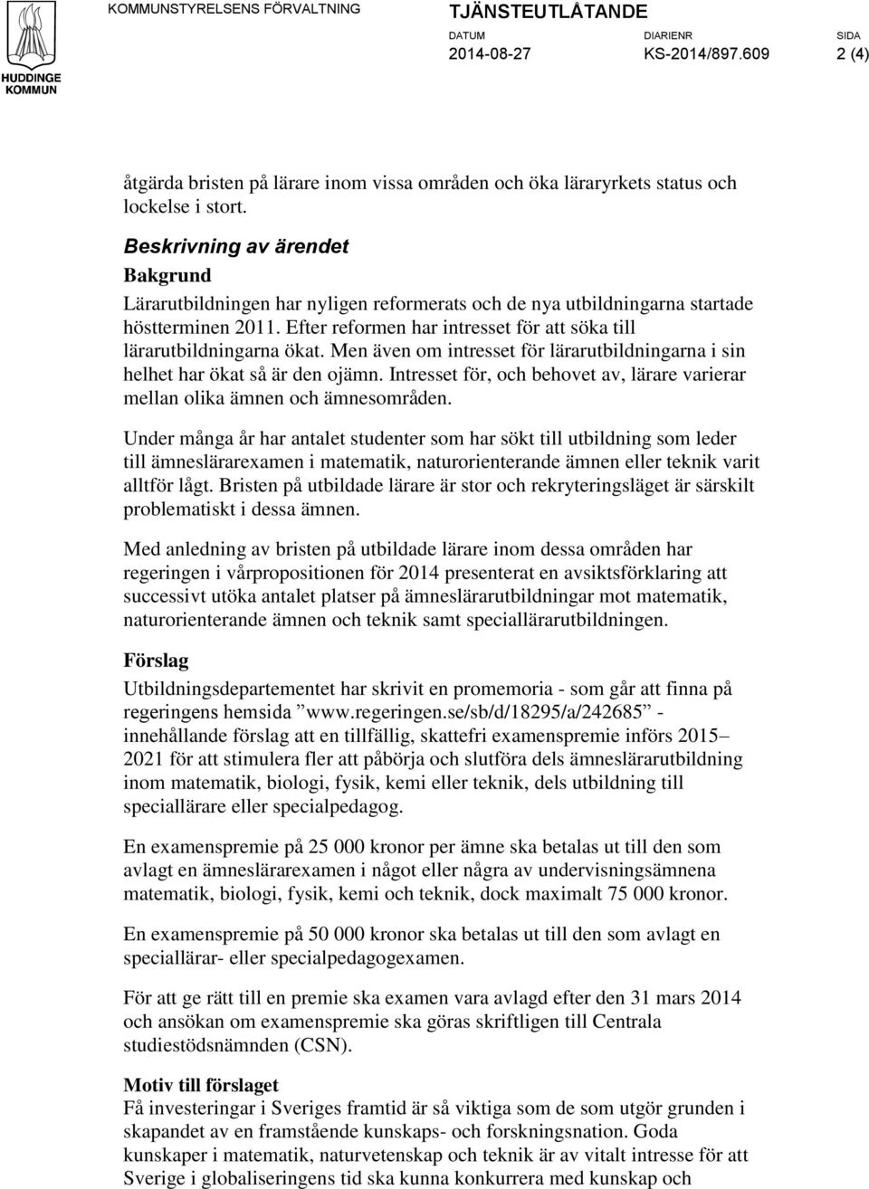 Men även om intresset för lärarutbildningarna i sin helhet har ökat så är den ojämn. Intresset för, och behovet av, lärare varierar mellan olika ämnen och ämnesområden.