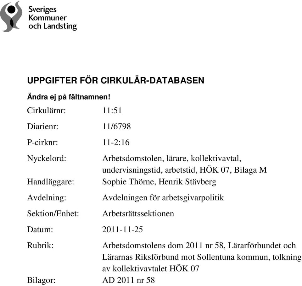 kollektivavtal, undervisningstid, arbetstid, HÖK 07, Bilaga M Sophie Thörne, Henrik Stävberg Avdelningen för arbetsgivarpolitik