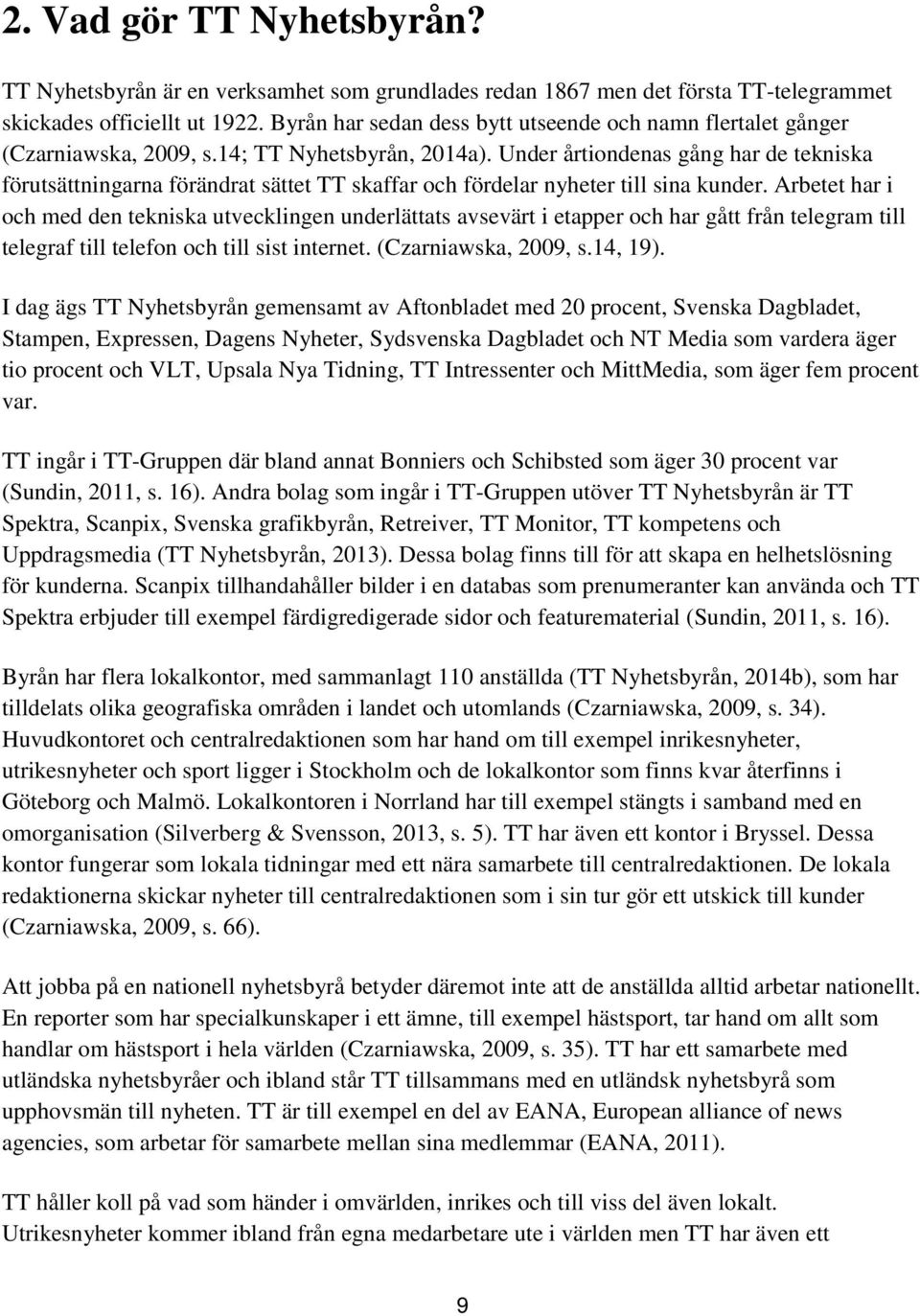 Under årtiondenas gång har de tekniska förutsättningarna förändrat sättet TT skaffar och fördelar nyheter till sina kunder.