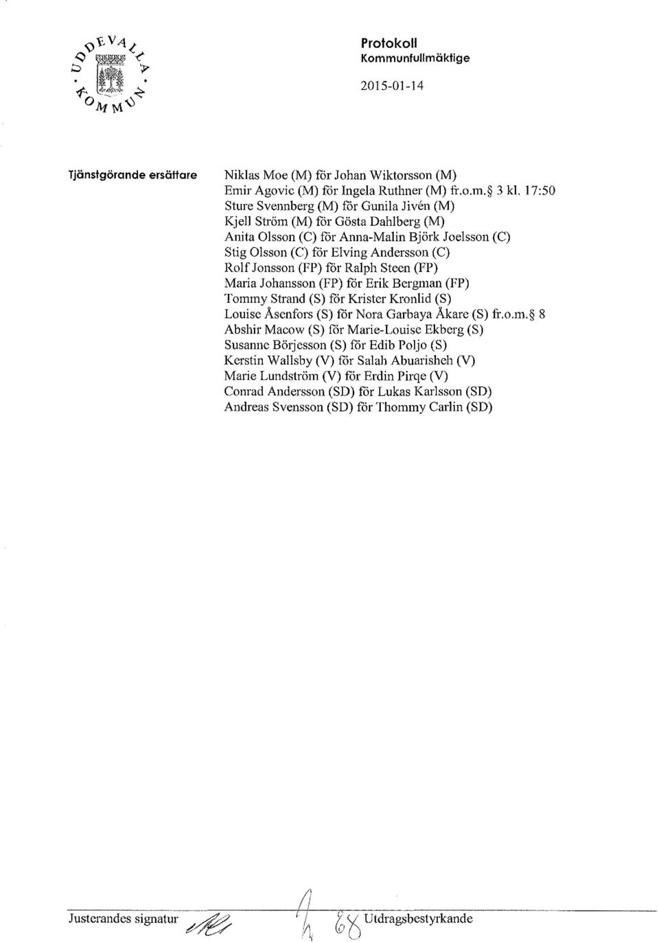 (FP) for Ralph Steen (FP) Maria Johansson (FP) for Erik Bergma
