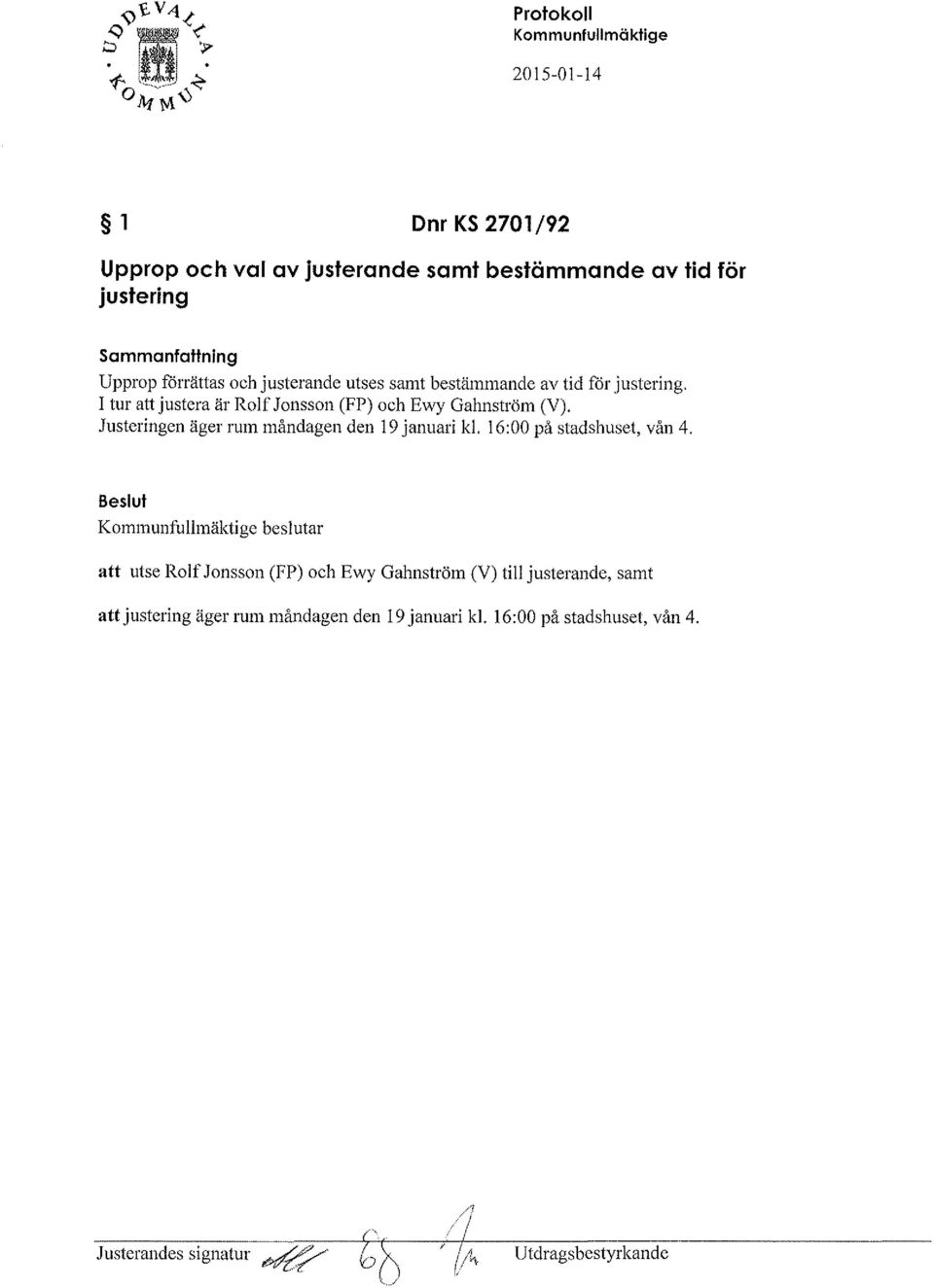 Justeringen äger rum måndagen den 19 januari kl. 16:00 på stadshuset, vån 4.