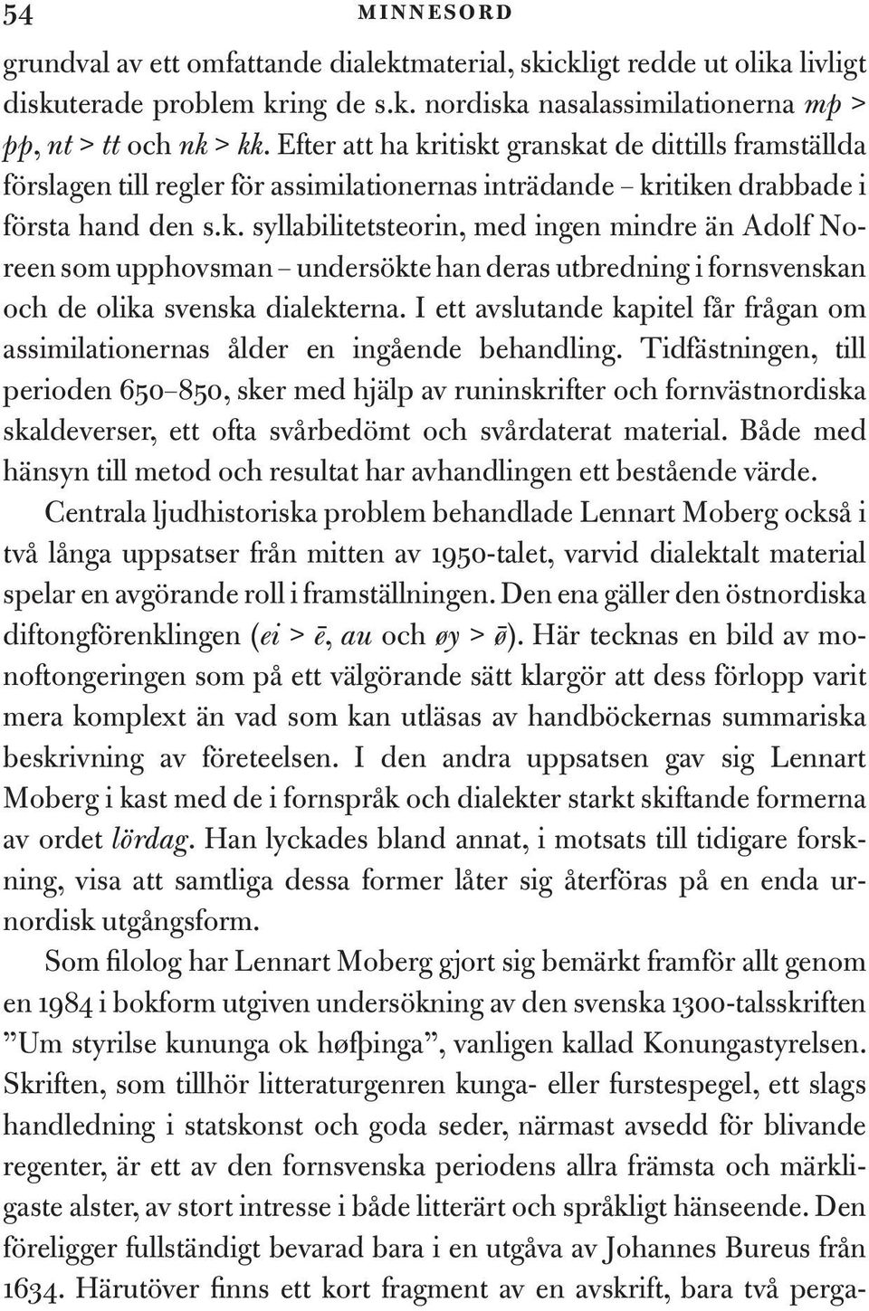 I ett avslutande kapitel får frågan om assimilationernas ålder en ingående behandling.