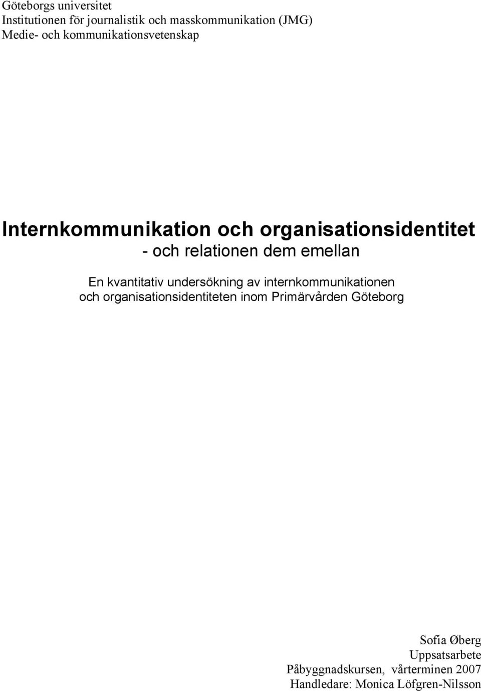 emellan En kvantitativ undersökning av internkommunikationen och organisationsidentiteten inom