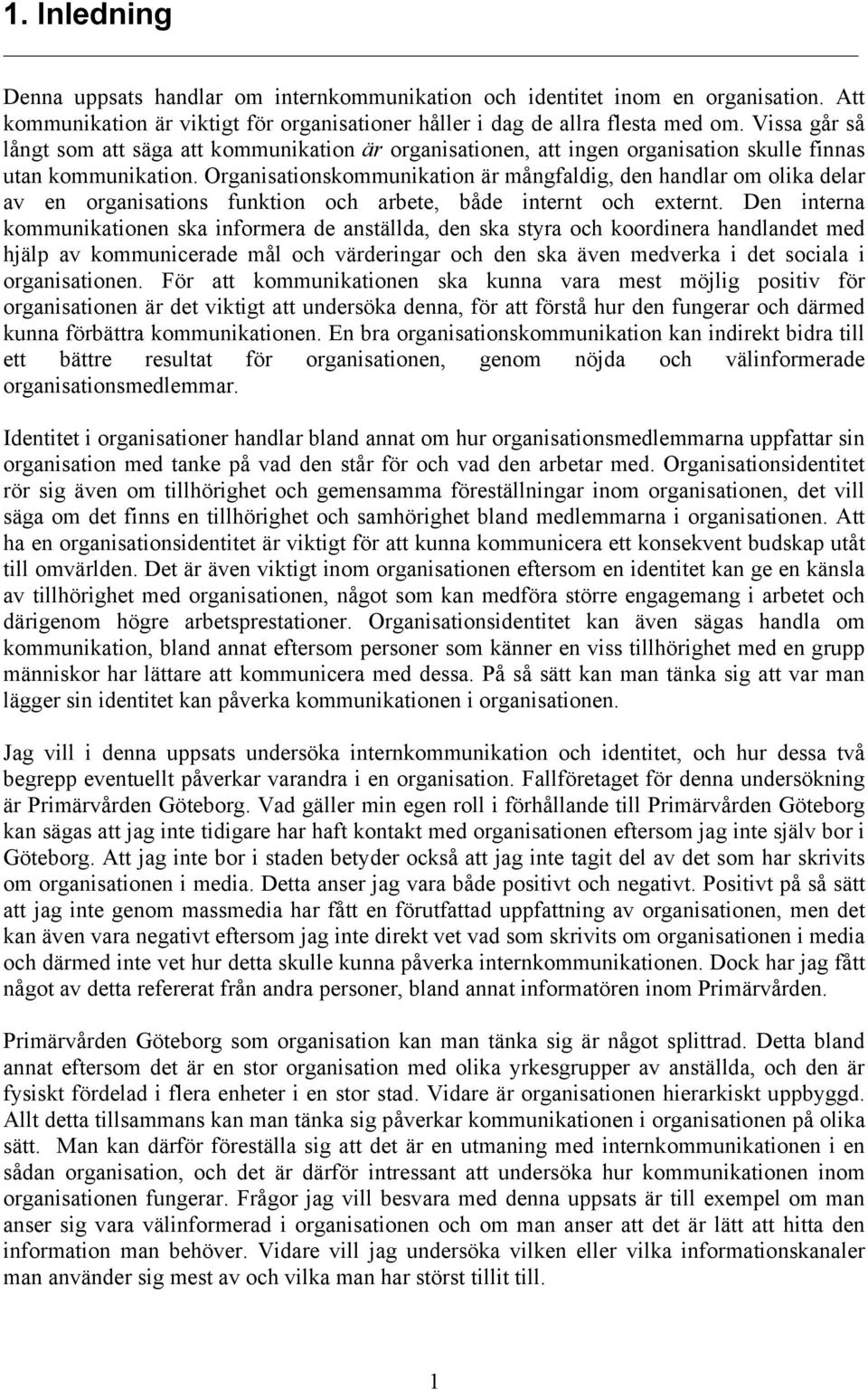 Organisationskommunikation är mångfaldig, den handlar om olika delar av en organisations funktion och arbete, både internt och externt.