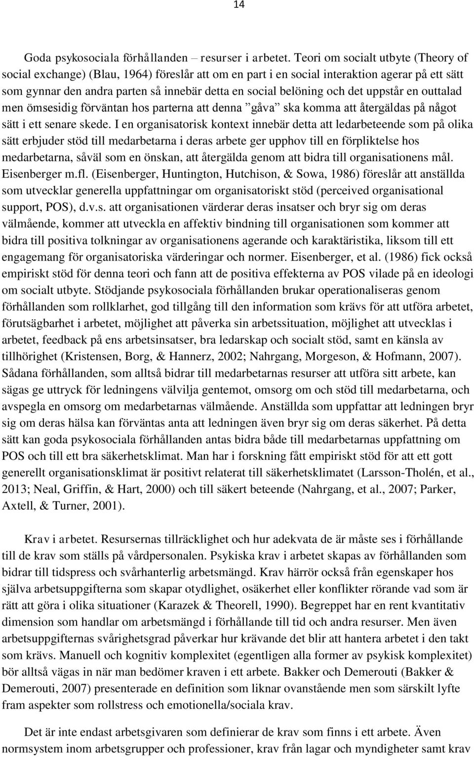 det uppstår en outtalad men ömsesidig förväntan hos parterna att denna gåva ska komma att återgäldas på något sätt i ett senare skede.