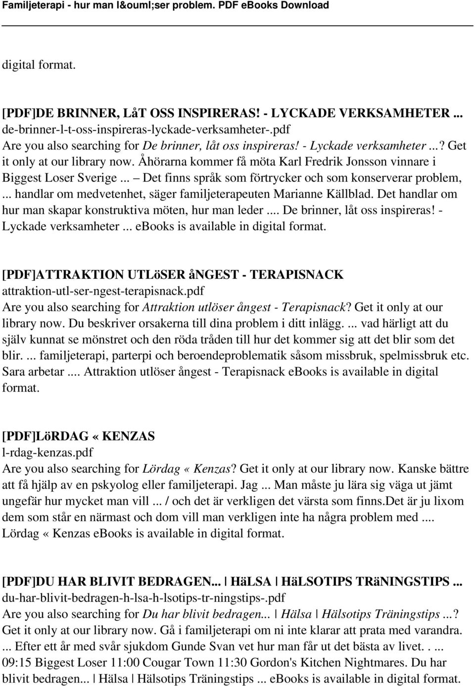 .. handlar om medvetenhet, säger familjeterapeuten Marianne Källblad. Det handlar om hur man skapar konstruktiva möten, hur man leder... De brinner, låt oss inspireras! - Lyckade verksamheter.