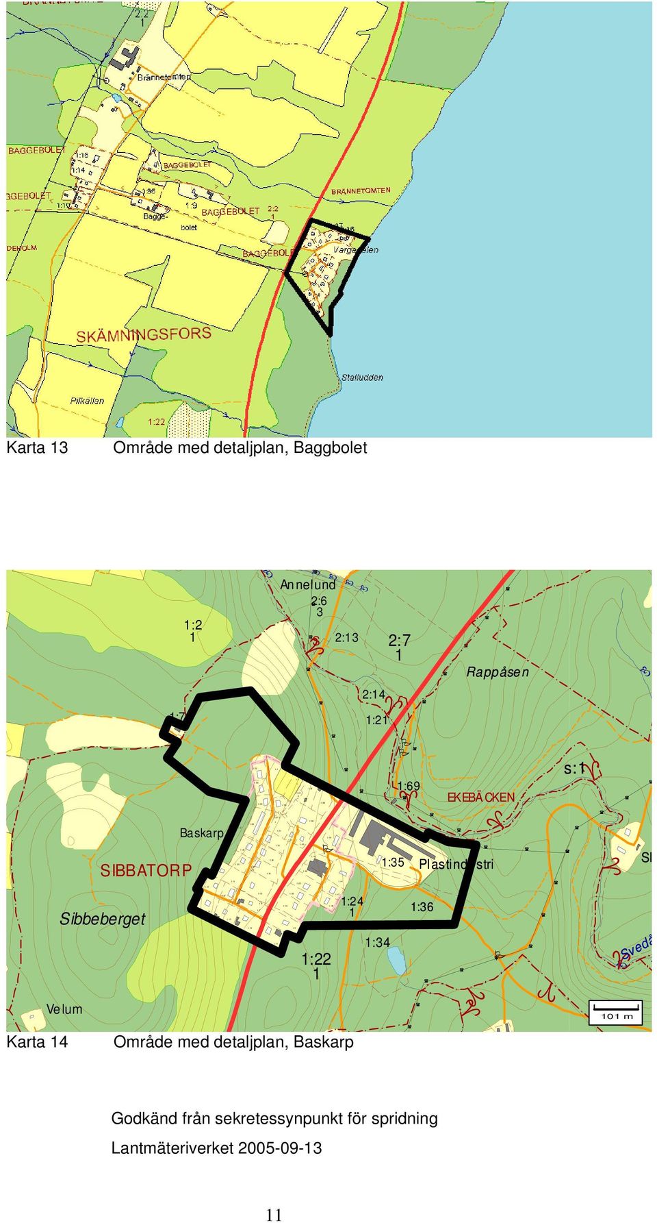 Område med detaljplan, Baggbolet SIBBATORP Sibbeberget :2 :7 Baskarp Annelund 2:6 Ve lum Karta 4 Område med