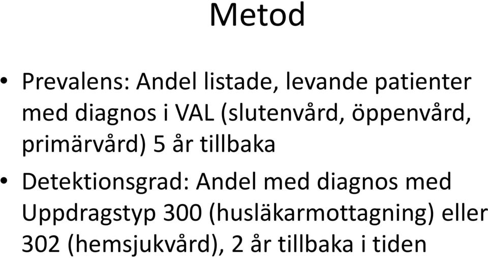 tillbaka Detektionsgrad: Andel med diagnos med Uppdragstyp