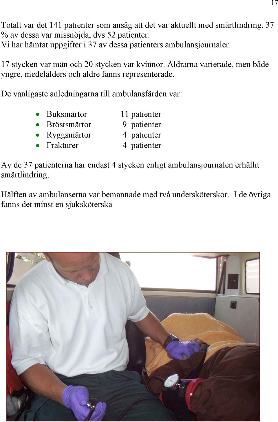 Åldrarna varierade, men både yngre, medelålders och äldre fanns representerade.