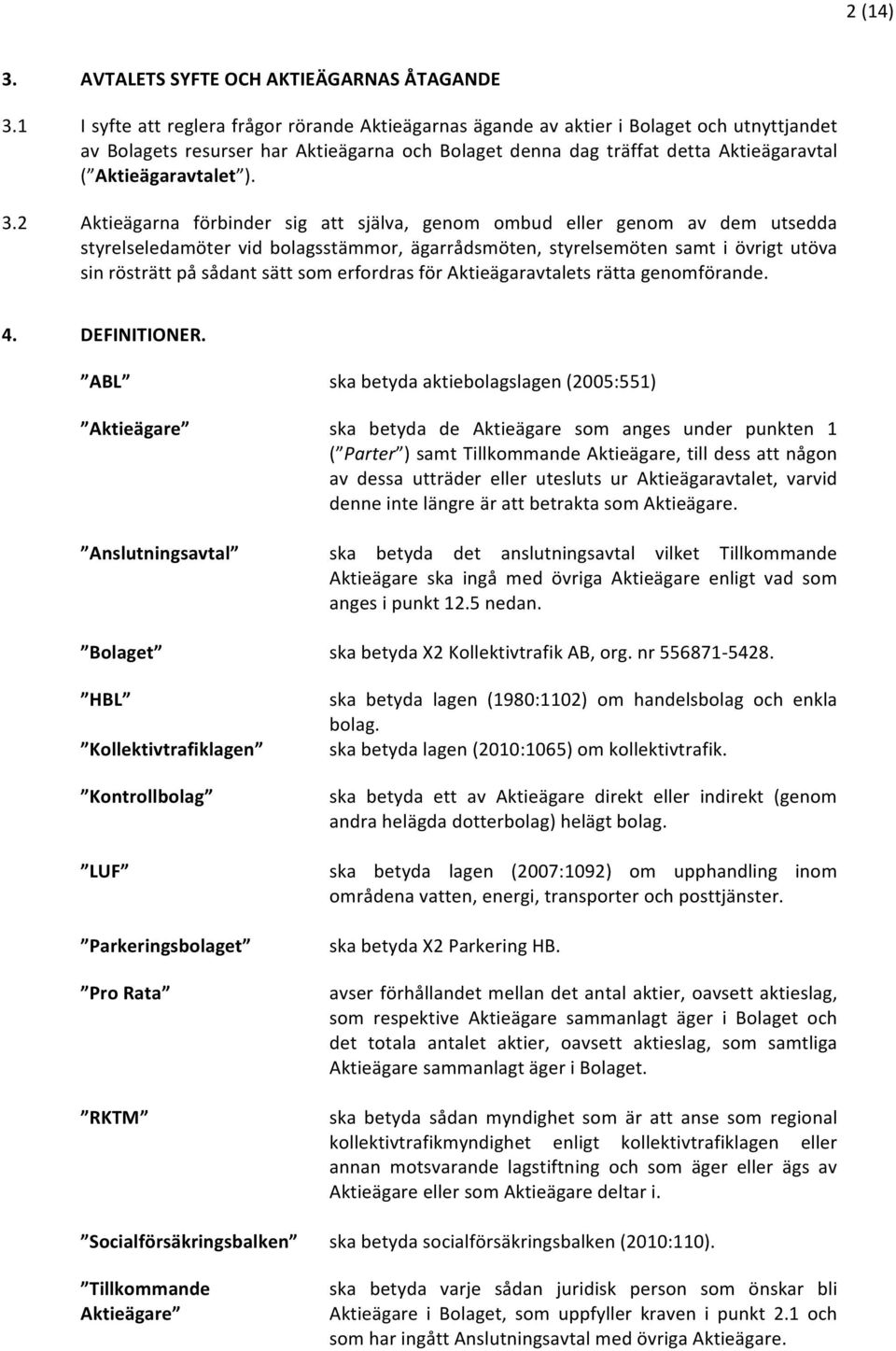 Aktieägaravtalet ). 3.