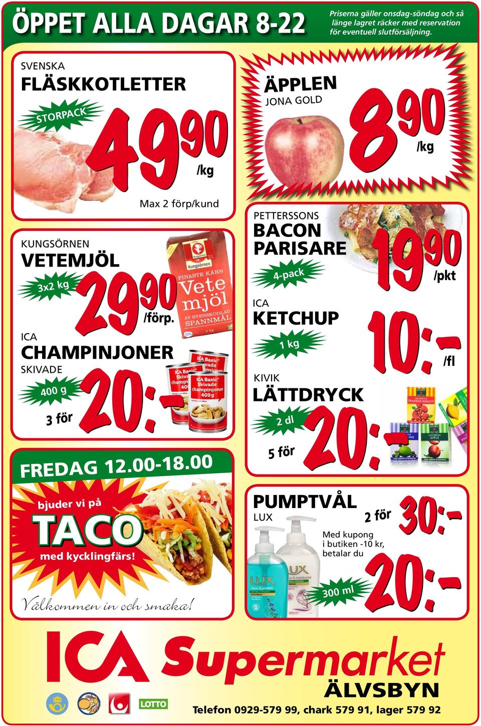 /förp. Max 2 förp/kund FREDAG 12.00-18.00 TACO med kycklingfärs! Välkommen in och smaka!