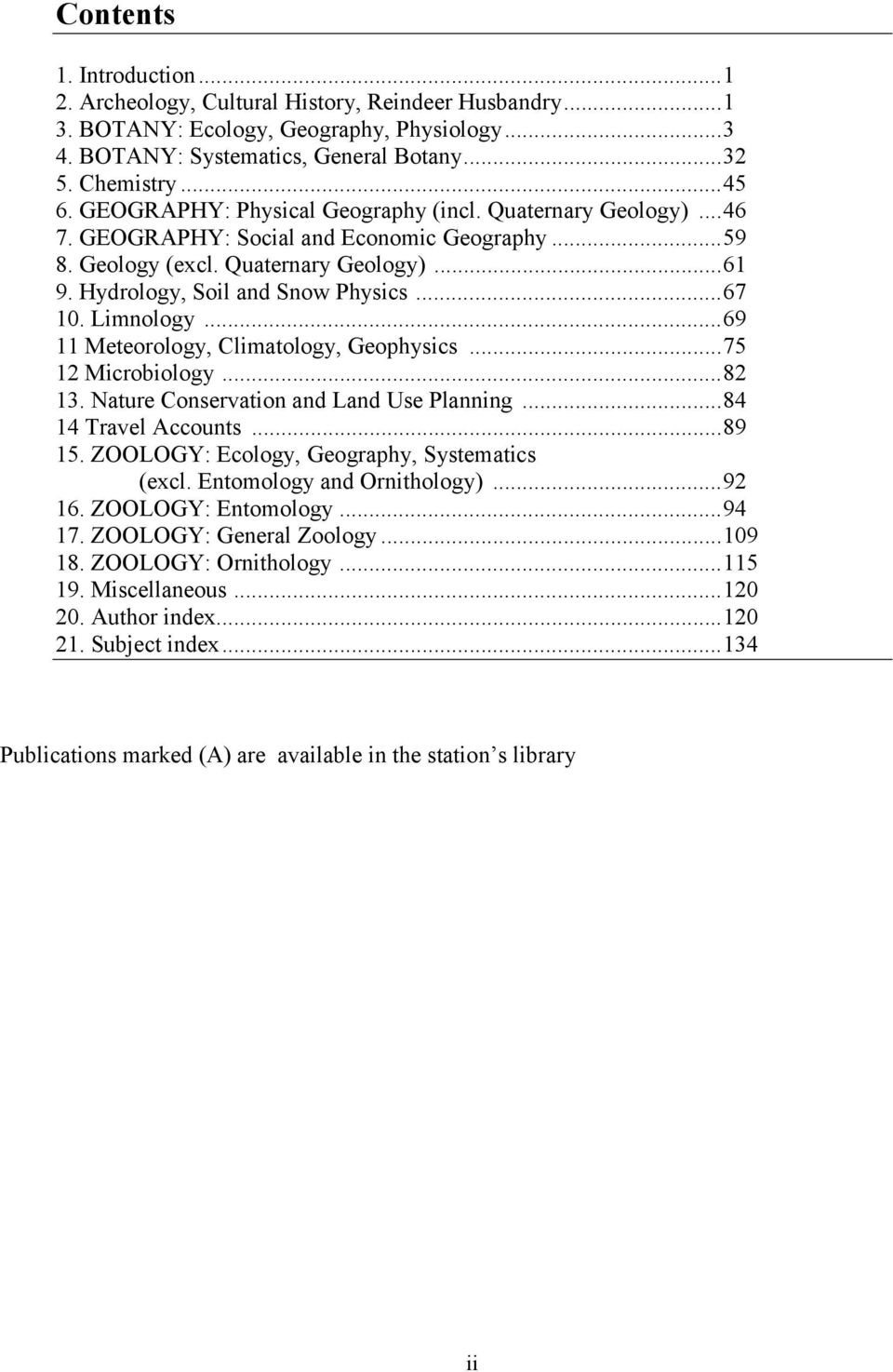 Limnology...69 11 Meteorology, Climatology, Geophysics...75 12 Microbiology...82 13. Nature Conservation and Land Use Planning...84 14 Travel Accounts...89 15.