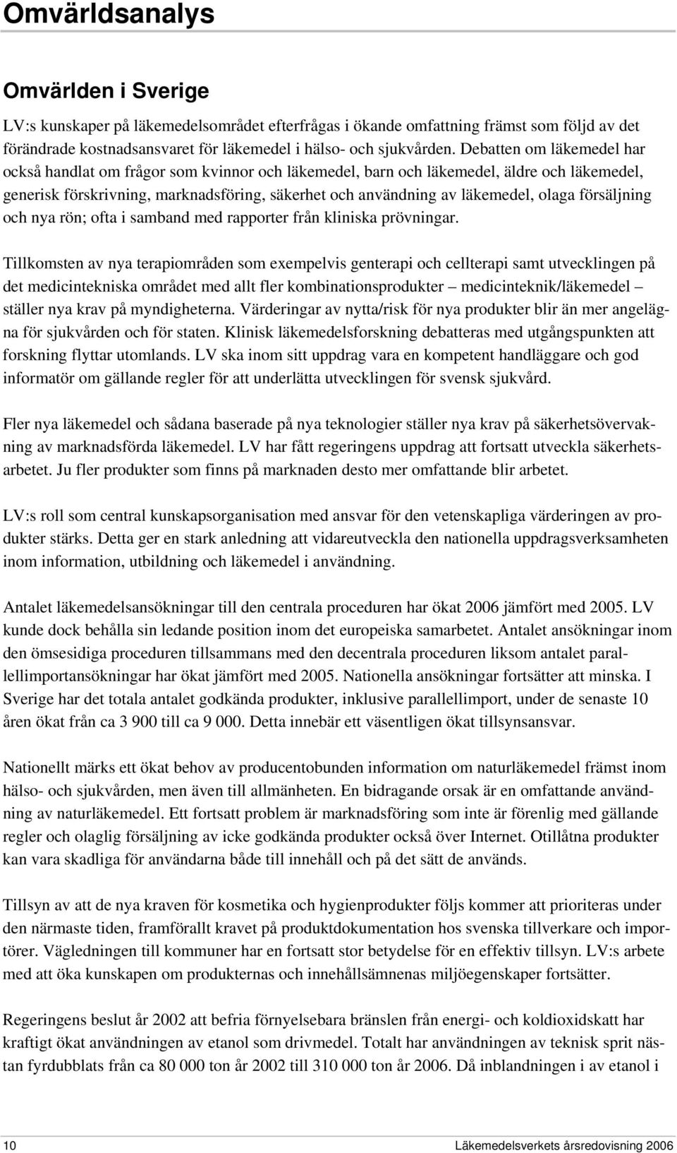 olaga försäljning och nya rön; ofta i samband med rapporter från kliniska prövningar.