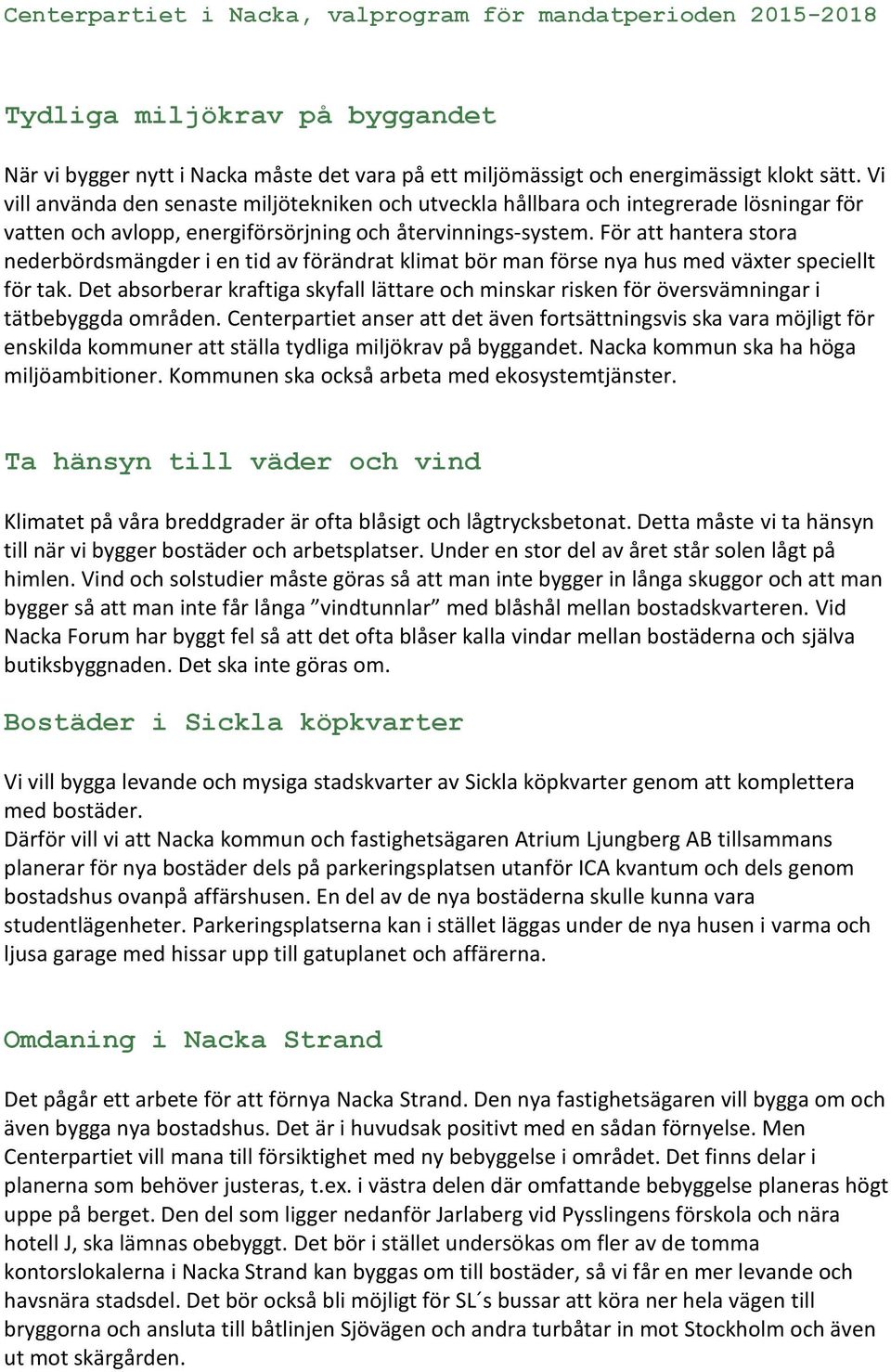 För att hantera stora nederbördsmängder i en tid av förändrat klimat bör man förse nya hus med växter speciellt för tak.