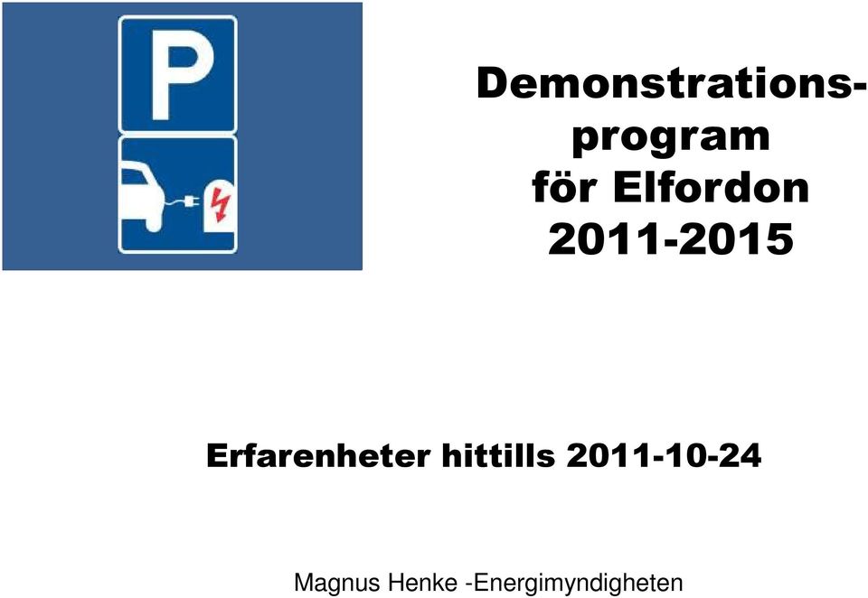 Erfarenheter hittills