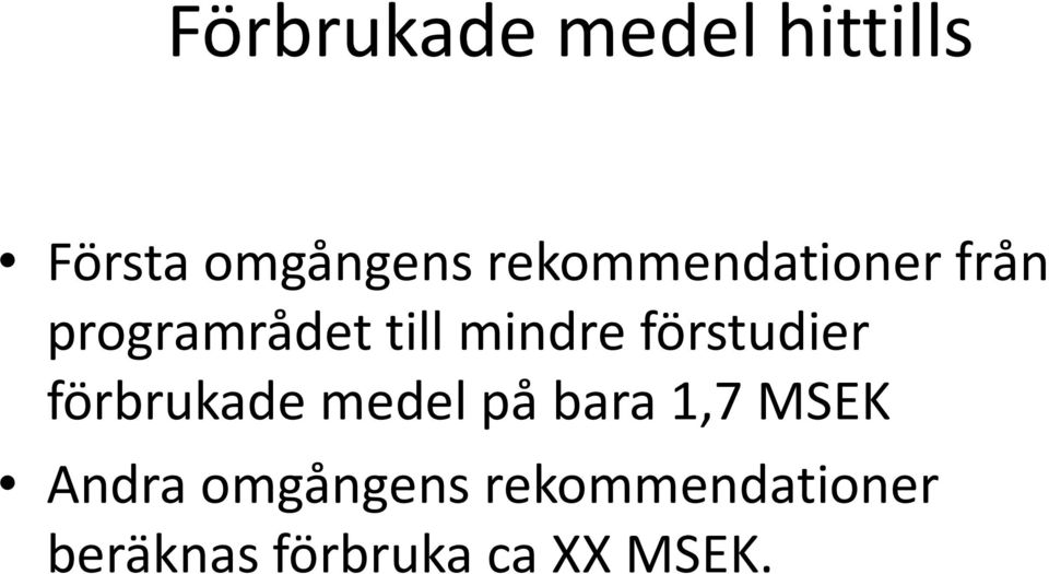 förstudier förbrukade medel på bara 1,7 MSEK