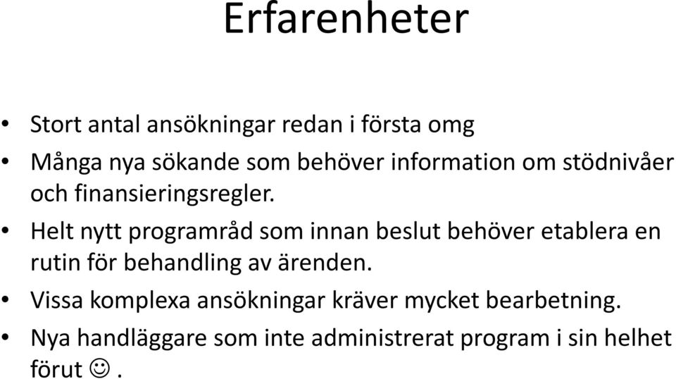 Helt nytt programråd som innan beslut behöver etablera en rutin för behandling av