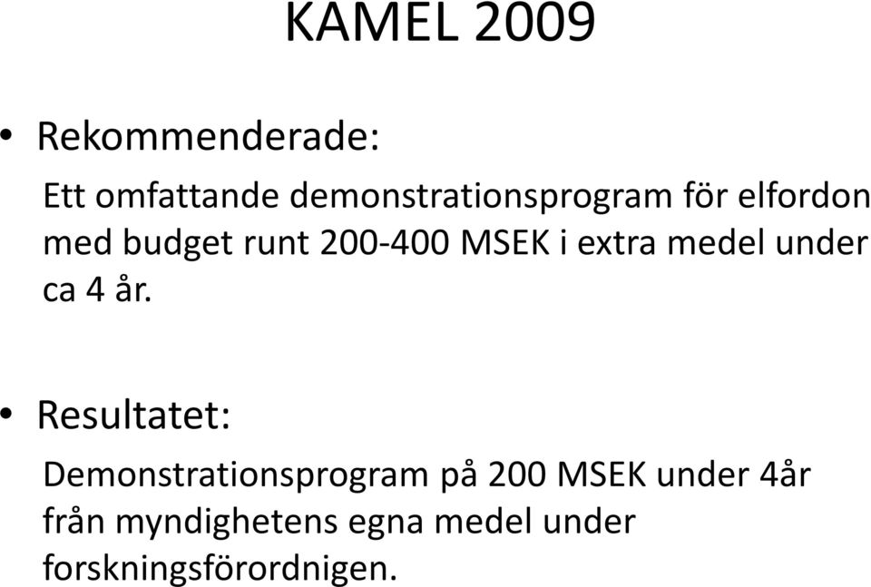 MSEK i extra medel under ca 4 år.