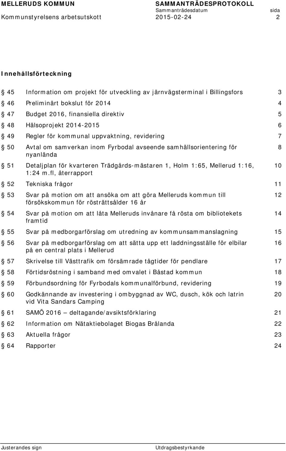 kvarteren Trädgårds-mästaren 1, Holm 1:65, Mellerud 1:16, 1:24 m.