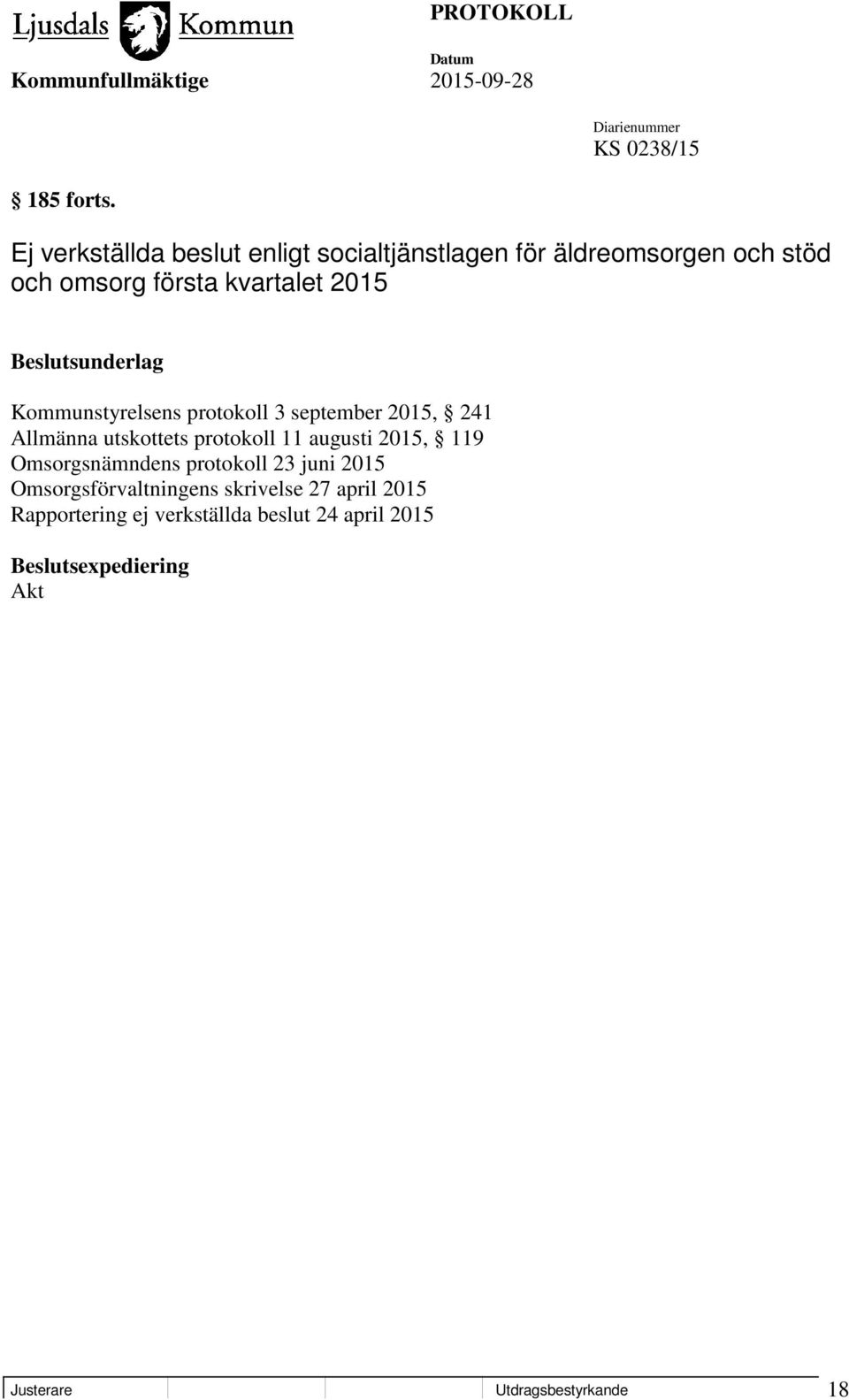 2015 Beslutsunderlag Kommunstyrelsens protokoll 3 september 2015, 241 Allmänna utskottets protokoll 11