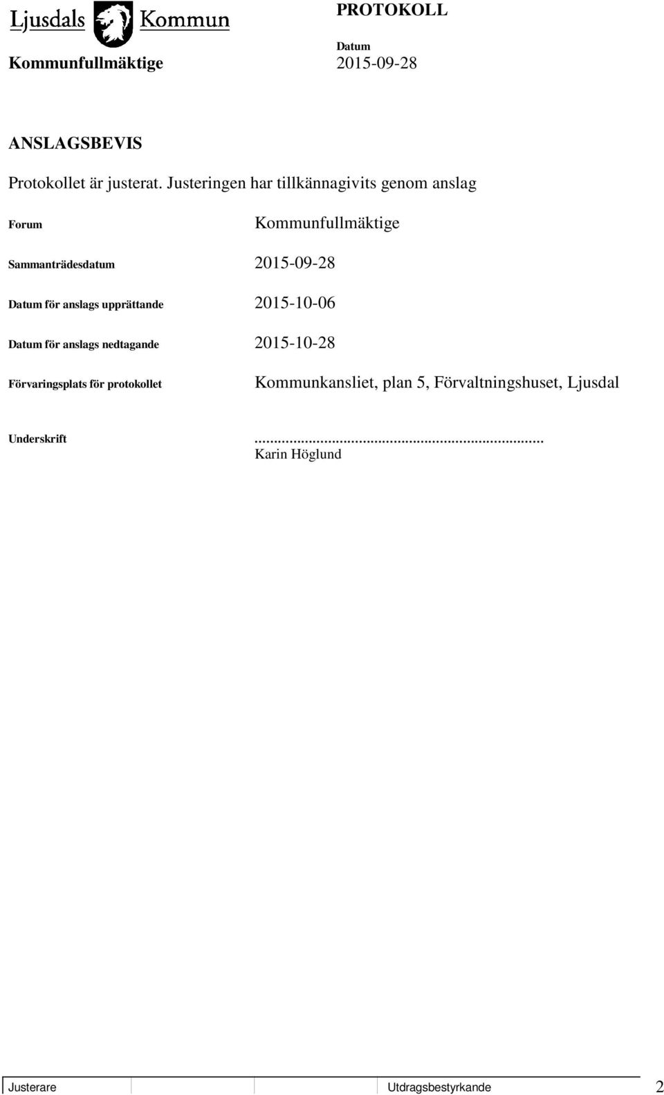 Sammanträdesdatum 2015-09-28 för anslags upprättande 2015-10-06 för anslags