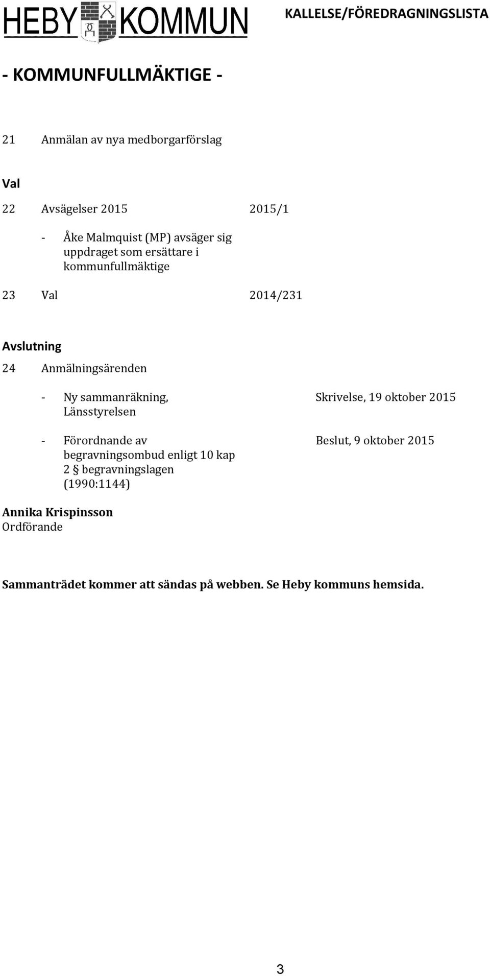 sammanräkning, Länsstyrelsen - Förordnande av begravningsombud enligt 10 kap 2 begravningslagen (1990:1144) Skrivelse, 19