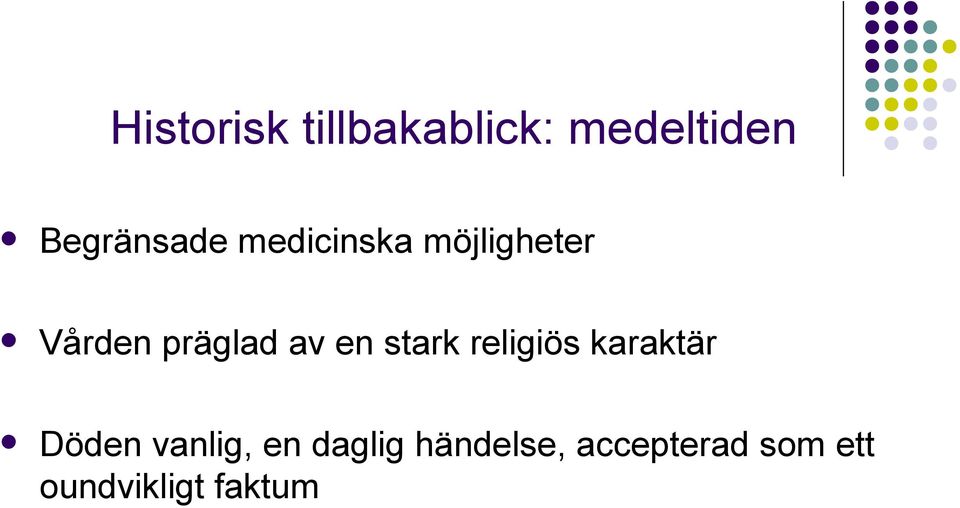 stark religiös karaktär Döden vanlig, en