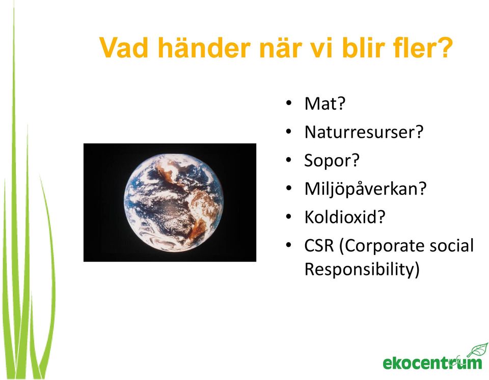 Miljöpåverkan? Koldioxid?