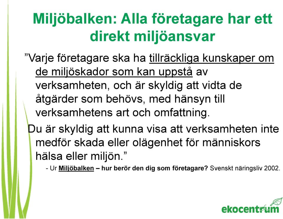 verksamhetens art och omfattning.
