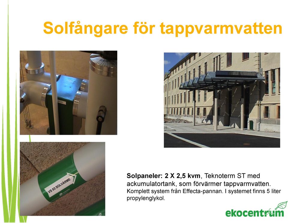 förvärmer tappvarmvatten.